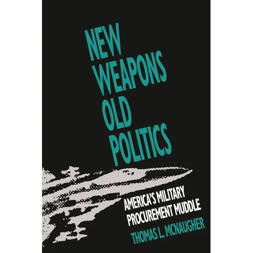 New Weapons, Old Politics: America's Military Procurement Muddle