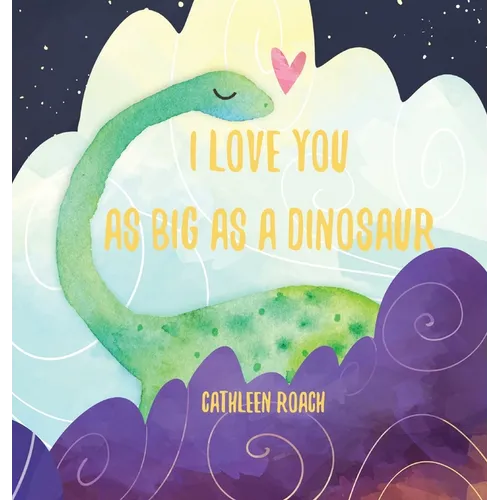 I Love You As Big As A Dinosaur