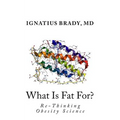 What Is Fat For?: Re-Thinking Obesity Science