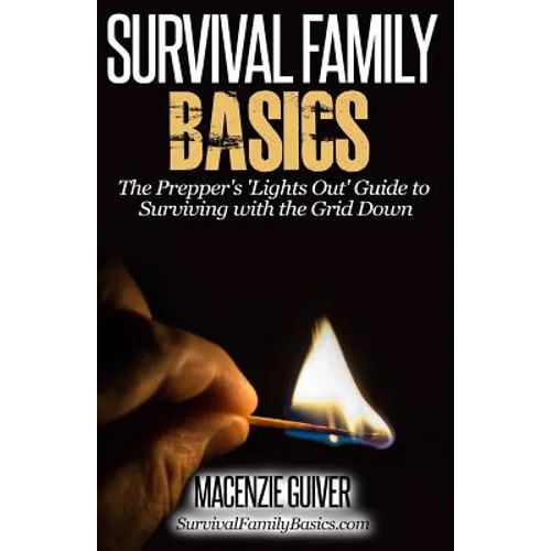 The Prepper's "Lights Out" Guide to Surviving with the Grid Down
