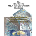 The Banking M&A Integration Handbook