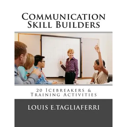 Communication Skill Builders: 20 Icebreakers & Training Activities