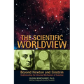 The Scientific Worldview: Beyond Newton and Einstein
