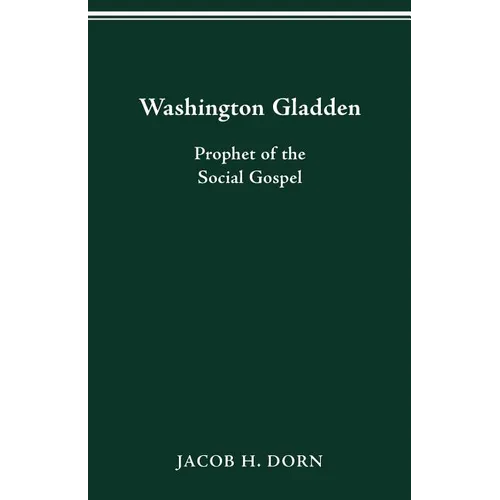 Washington Gladden: Prophet of the Social Gospel