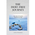 The Debt-Free Journey: How Debt Elimination Can Set You Free