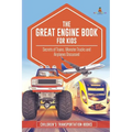 The Great Engine Book for Kids: Secrets of Trains, Monster Trucks and Airplanes Discussed Children's Transportation Books
