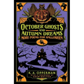 October Ghosts and Autumn Dreams: More Poems for Halloween