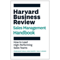 The Harvard Business Review Sales Management Handbook: How to Lead High-Performing Sales Teams