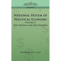 National System of Political Economy - Volume 3: The Systems and the Politics