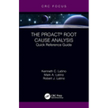The PROACT(R) Root Cause Analysis: Quick Reference Guide