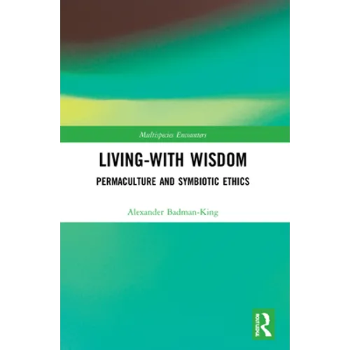 Living-With Wisdom: Permaculture and Symbiotic Ethics