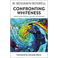 Confronting Whiteness: A Spiritual Journey of Reflection, Conversation, and Transformation
