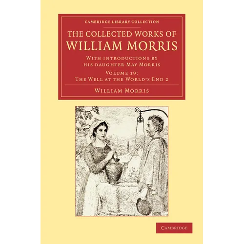 The Collected Works of William Morris: With Introductions by His Daughter May Morris