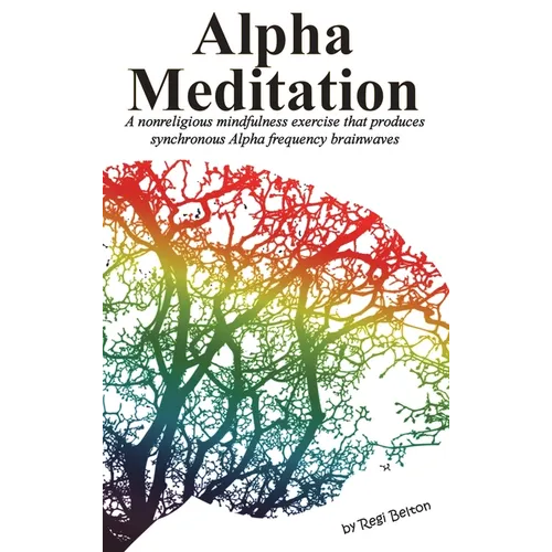 Alpha Meditation: A nonreligious mindfulness exercise that produces synchronous Alpha frequency brainwaves
