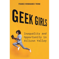 Geek Girls: Inequality and Opportunity in Silicon Valley