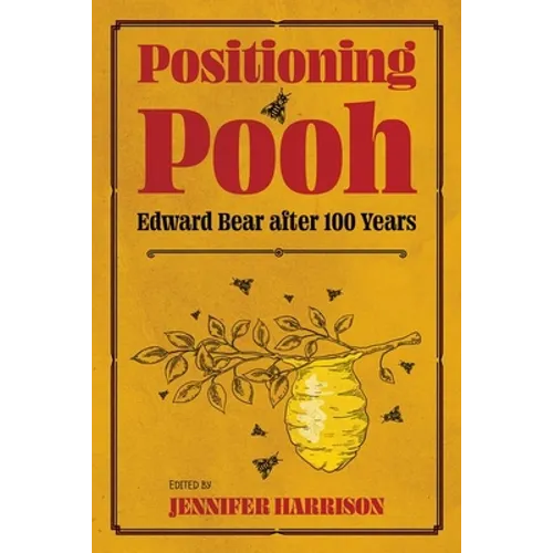 Positioning Pooh: Edward Bear After One Hundred Years