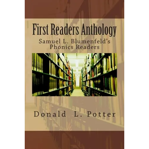 First Readers Anthology: Samuel L. Blumenfeld's Phonics Readers