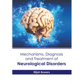 Mechanisms, Diagnosis and Treatment of Neurological Disorders