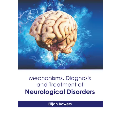 Mechanisms, Diagnosis and Treatment of Neurological Disorders