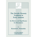 The Davidic Dynasty Tradition in Early Judaism: Its History and Significance for Messianism