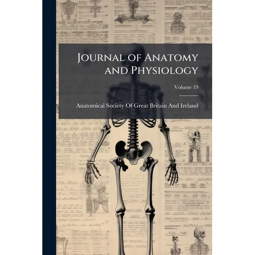 Journal of Anatomy and Physiology; Volume 19