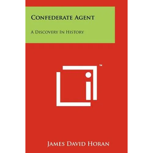 Confederate Agent: A Discovery In History