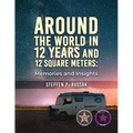 Around the World in 12 Years and 12 Square Meters: Memories and Insights
