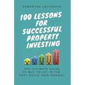 100 Lessons for Successful Property Investing: The Ultimate Guide to Buy-to-Let in the post-COVID 'New Normal'
