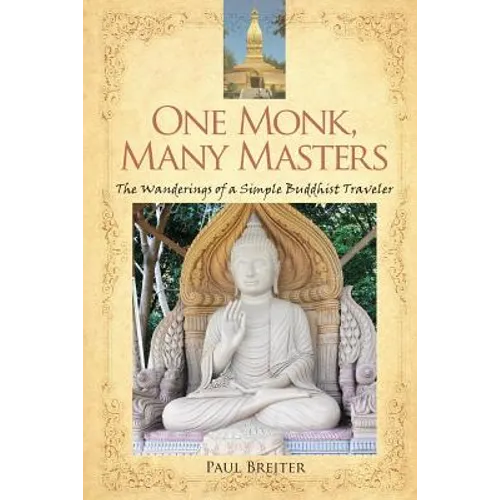 One Monk, Many Masters: The Wanderings of a Simple Buddhist Traveler