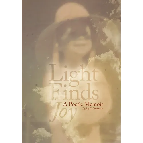 Light Finds Joy: A Poetic Memoir