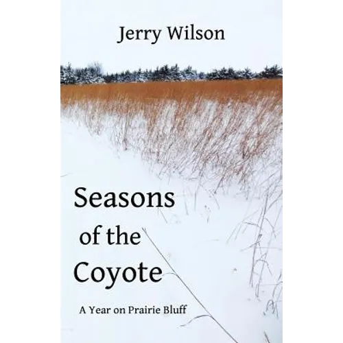 Seasons of the Coyote: A Year on Prairie Bluff
