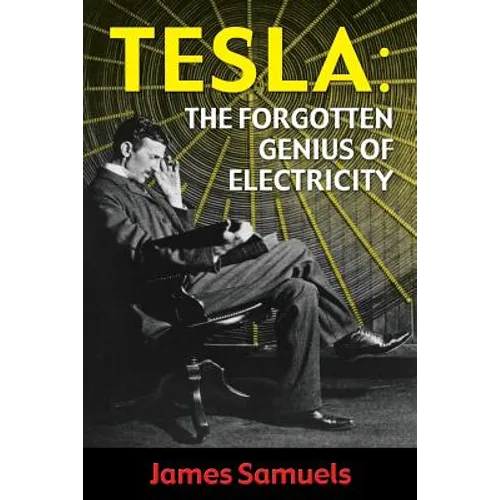 Tesla: The Forgotten Genius of Electricity