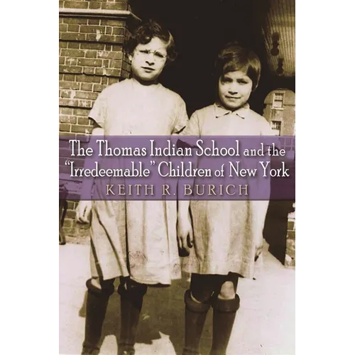 The Thomas Indian School and the Irredeemable Children of New York