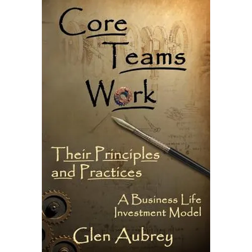 Core Teams Work Their Principles and Practices