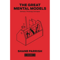 The Great Mental Models, Volume 1: General Thinking Concepts
