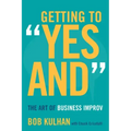 Getting to Yes and: The Art of Business Improv