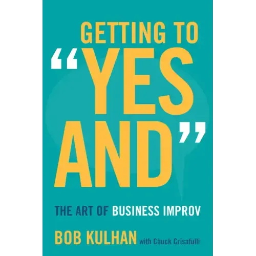 Getting to Yes and: The Art of Business Improv