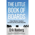 The Little Book of Boards: A Board Member's Handbook for Small (and Very Small) Nonprofits