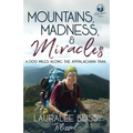 Mountains, Madness, & Miracles: 4,000 Miles Along the Appalachian Trail
