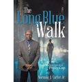 The Long Blue Walk: My Journey as a Philly Cop