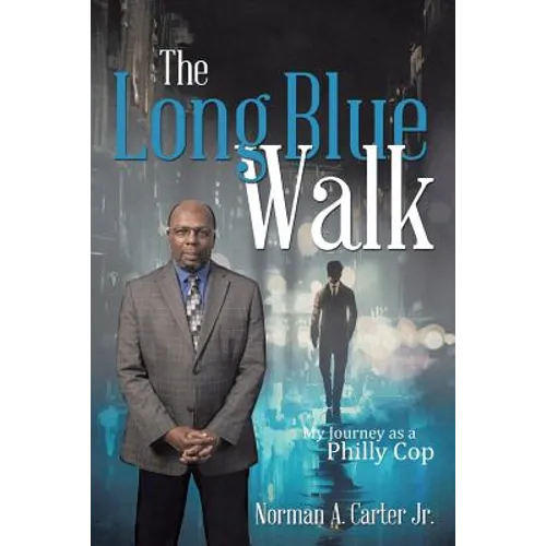 The Long Blue Walk: My Journey as a Philly Cop