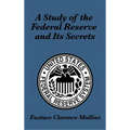 A Study of the Federal Reserve and Its Secrets