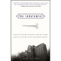 The Lobotomist: A Maverick Medical Genius and His Tragic Quest to Rid the World of Mental Illness