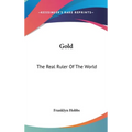 Gold: The Real Ruler Of The World