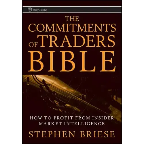 The Commitments of Traders Bible: How to Profit from Insider Market Intelligence