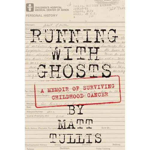 Running With Ghosts: A Memoir of Surviving Childhood Cancer