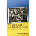 The Little Girl at the Bottom of the Picture: A Journey of Selfless Discovery