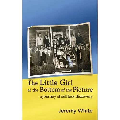 The Little Girl at the Bottom of the Picture: A Journey of Selfless Discovery