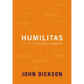 Humilitas: A Lost Key to Life, Love, and Leadership