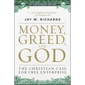 Money, Greed, and God 10th Anniversary Edition: The Christian Case for Free Enterprise